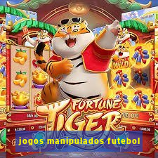 jogos manipulados futebol